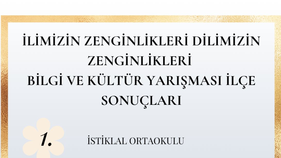 İlimizin Zenginlikleri Dilimizin Zenginlikleri Bilgi ve Kültür Yarışması İlçe Sonuçları Açıklandı