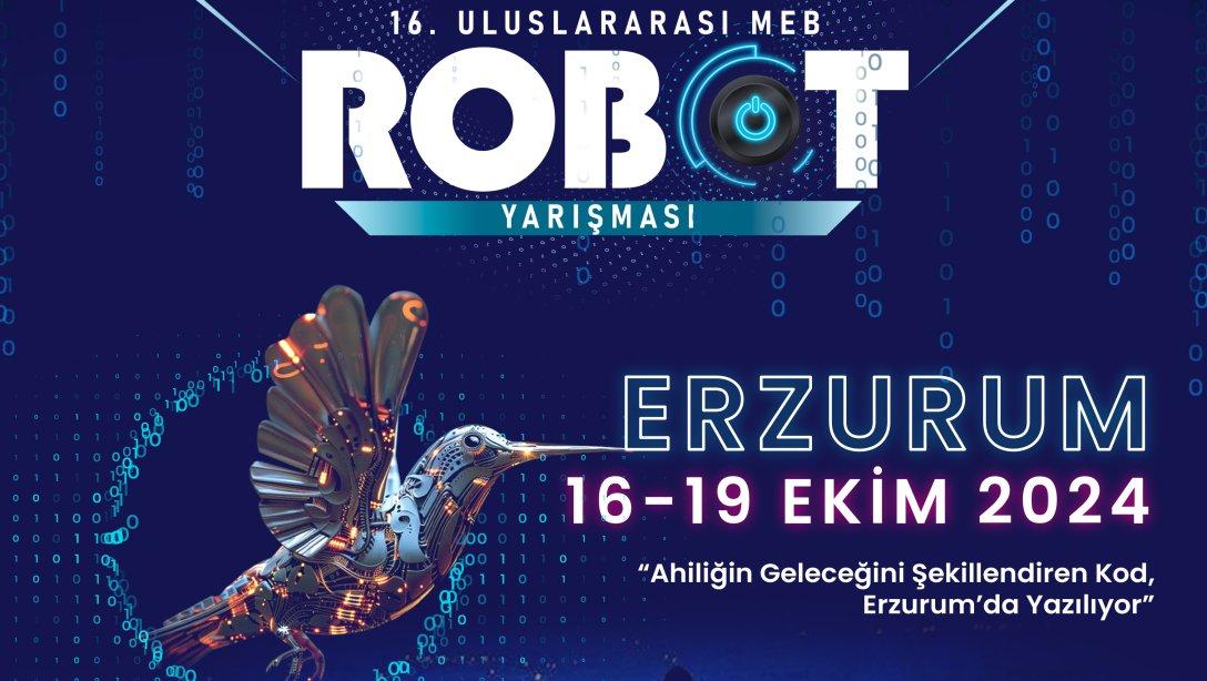 ''Eğitim Yüzyılında Ahilik ve Teknoloji'' Temasıyla 16. Uluslararası MEB Robot Yarışması 16-19 Ekim 2024 Tarihleri Arasında Erzurum' da Düzenlenecek