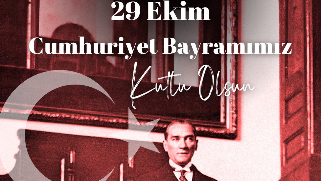 Cumhuriyetimizin 101. Yıl Dönümü Kutlu Olsun