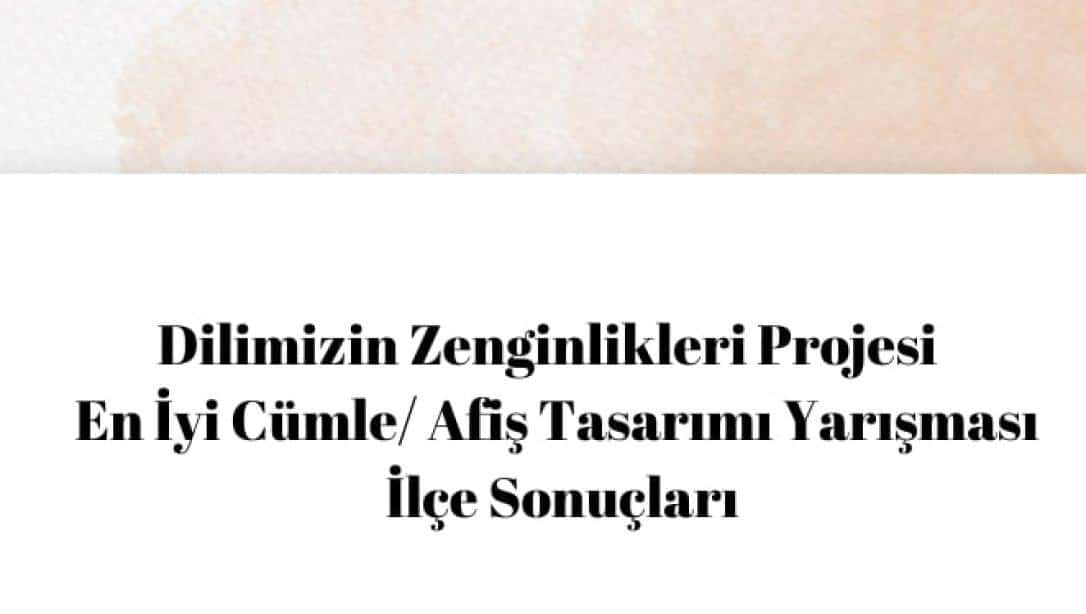 Dilimizin Zenginlikleri Projesi En İyi Cümle/ Afiş Tasarımı Yarışması İlçe Sonuçları Açıklandı